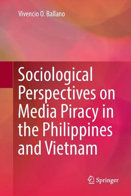 Sociological Perspectives on Media Piracy in the Philippines and Vietnam