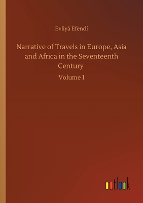 غلاف كتاب Narrative of Travels in Europe, Asia and Africa in the Seventeenth Century :Volume 1