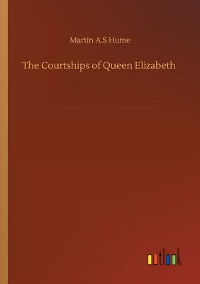 The Courtships of Queen Elizabeth