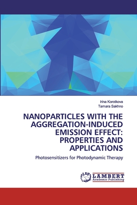 NANOPARTICLES WITH THE AGGREGATION-INDUCED EMISSION EFFECT: PROPERTIES AND APPLICATIONS