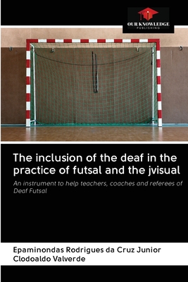 غلاف كتاب The inclusion of the deaf in the practice of futsal and the jvisual