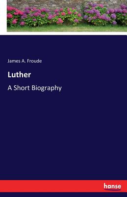 Luther:A Short Biography