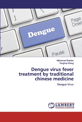 Dengue virus fever treatment by traditional chinese medicine