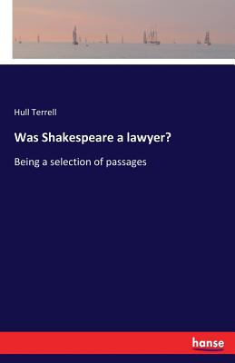 غلاف كتاب Was Shakespeare a lawyer? :Being a selection of passages