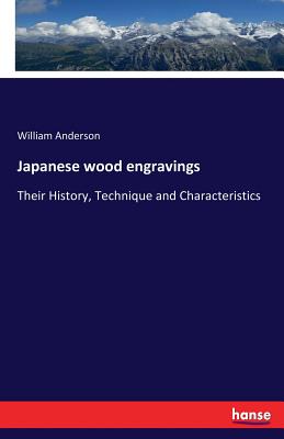 Japanese wood engravings:Their History, Technique and Characteristics