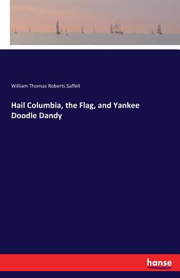 غلاف كتاب Hail Columbia, the Flag, and Yankee Doodle Dandy