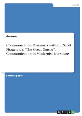 Communication Dynamics within F. Scott Fitzgerald