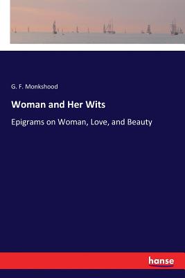 غلاف كتاب Woman and Her Wits:Epigrams on Woman, Love, and Beauty