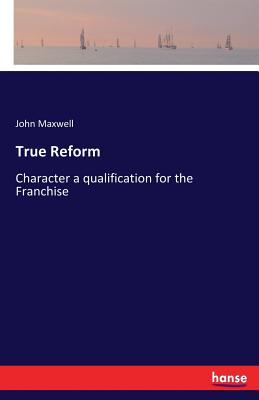 True Reform:Character a qualification for the Franchise