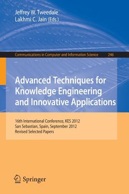 Advanced Techniques for Knowledge Engineering and Innovative Applications : 16th International Conference, KES 2012, San Sebastian, Spain, September 1