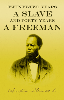 Twenty-Two Years a Slave - And Forty Years a Freeman