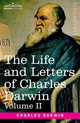 The Life and Letters of Charles Darwin, Volume II: including an Autobiographical Chapter