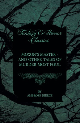 غلاف كتاب Moxon's Master - and other Tales of Murder Most Foul