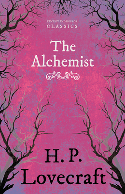 The Alchemist (Fantasy and Horror Classics): With a Dedication by George Henry Weiss