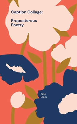 غلاف كتاب Caption Collage:Preposterous Poetry