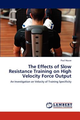غلاف كتاب The Effects of Slow Resistance Training on High Velocity Force Output