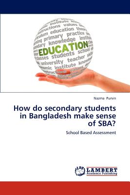 غلاف كتاب How Do Secondary Students in Bangladesh Make Sense of Sba?