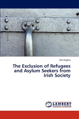 غلاف كتاب The Exclusion of Refugees and Asylum Seekers from Irish Society