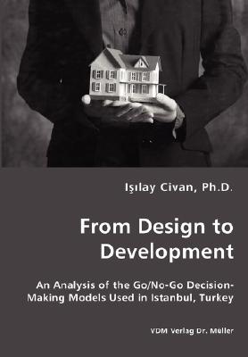 From Design to Development - An Analysis of the Go/No-Go Decision-Making Models Used in Istanbul, Turkey