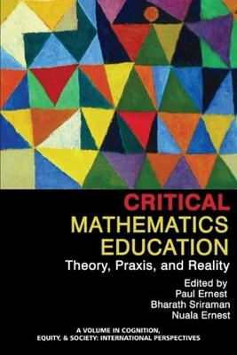 غلاف كتاب Critical Mathematics Education: Theory, Praxis, and Reality