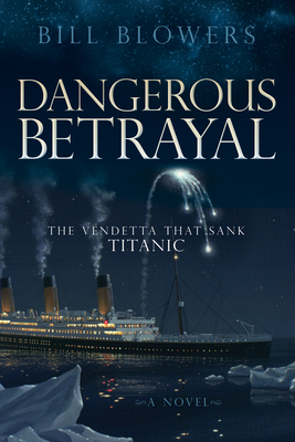 غلاف كتاب Dangerous Betrayal: The Vendetta That Sank Titanic