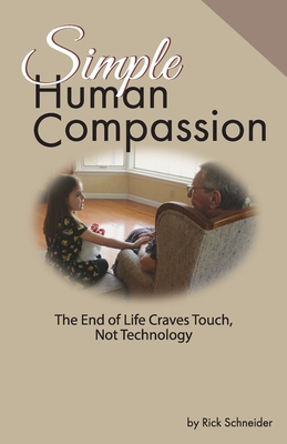 Simple Human Compassion: The End of Life Craves Touch Not Technology