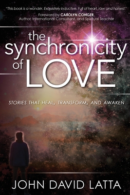 The Synchronicity of Love: Stories That Awaken, Transform and Heal