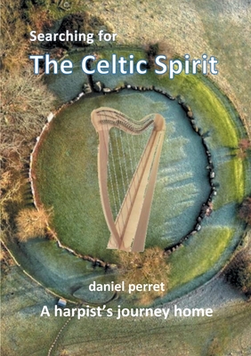 Searching for the Celtic Spirit:A Harpists Journey Home
