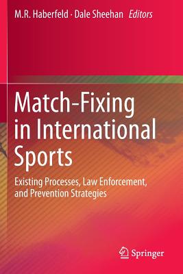 Match-Fixing in International Sports : Existing Processes, Law Enforcement, and Prevention Strategies