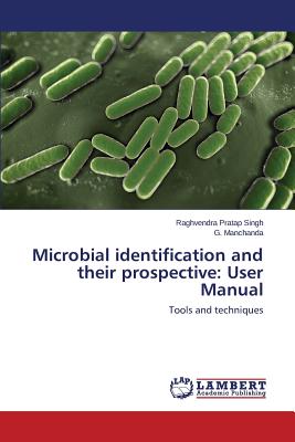 Microbial identification and their prospective: User Manual