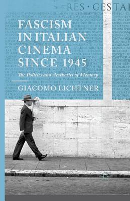 غلاف كتاب Fascism in Italian Cinema since 1945 : The Politics and Aesthetics of Memory