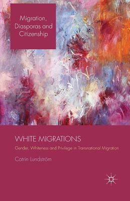 غلاف كتاب White Migrations : Gender, Whiteness and Privilege in Transnational Migration