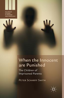 غلاف كتاب When the Innocent are Punished : The Children of Imprisoned Parents