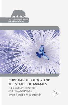 غلاف كتاب Christian Theology and the Status of Animals : The Dominant Tradition and Its Alternatives