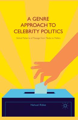 غلاف كتاب A Genre Approach to Celebrity Politics : Global Patterns of Passage from Media to Politics