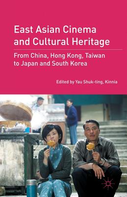 غلاف كتاب East Asian Cinema and Cultural Heritage : From China, Hong Kong, Taiwan to Japan and South Korea