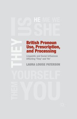 British Pronoun Use, Prescription, and Processing : Linguistic and Social Influences Affecting 