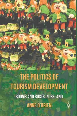 The Politics of Tourism Development : Booms and Busts in Ireland