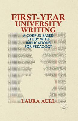 غلاف كتاب First-Year University Writing : A Corpus-Based Study with Implications for Pedagogy
