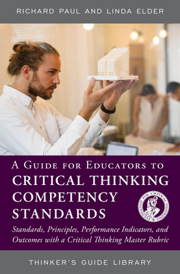 غلاف كتاب A Guide for Educators to Critical Thinking Competency Standards: Standards, Principles, Performance Indicators, and Outcomes with a Critical Thinking