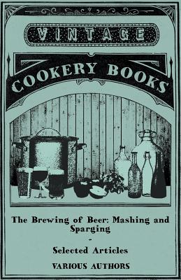 The Brewing of Beer: Mashing and Sparging - Selected Articles