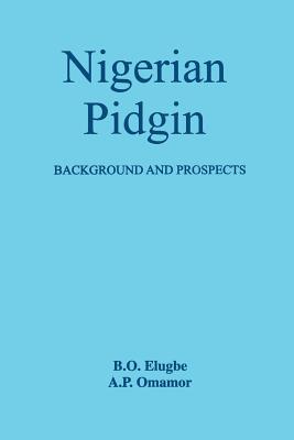 Nigerian Pidgin. Background and Prospects