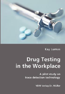 Drug Testing in the Workplace- A pilot study on trace detection technology