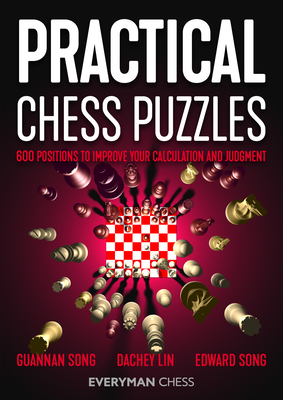 Practical Chess Puzzles: 600 Positions to Improve Your Calculation and Judgment