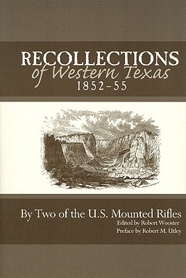 Recollections of Western Texas, 1852-55: By Two of the U.S. Mounted Rifles
