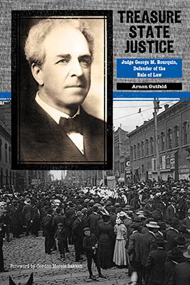 Treasure State Justice: Judge George M. Bourquin, Defender of the Rule of Law