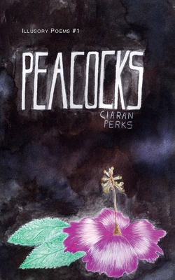 Peacocks: Illusory Poems, 1