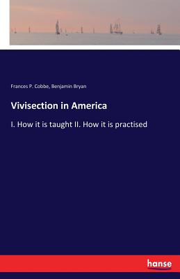 غلاف كتاب Vivisection in America:I. How it is taught II. How it is practised
