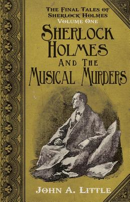 The Final Tales of Sherlock Holmes - Volume 1 - The Musical Murders