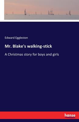 غلاف كتاب Mr. Blake's walking-stick:A Christmas story for boys and girls